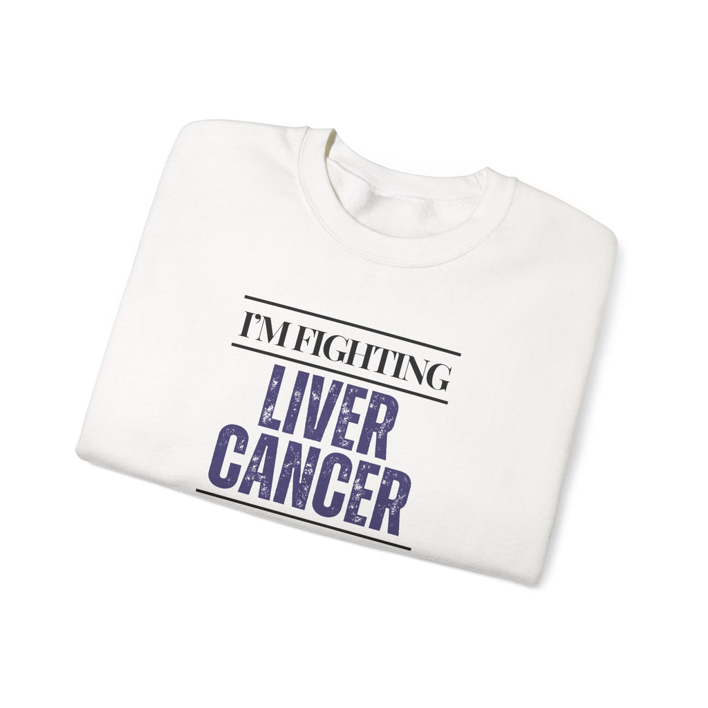 I'm fighting liver cancer Sweatshirt | Inspirational Crewneck, Gift for Fitness Lovers, Motivational Apparel, Unisex Sweatshirt, Cozy Fitness Wear