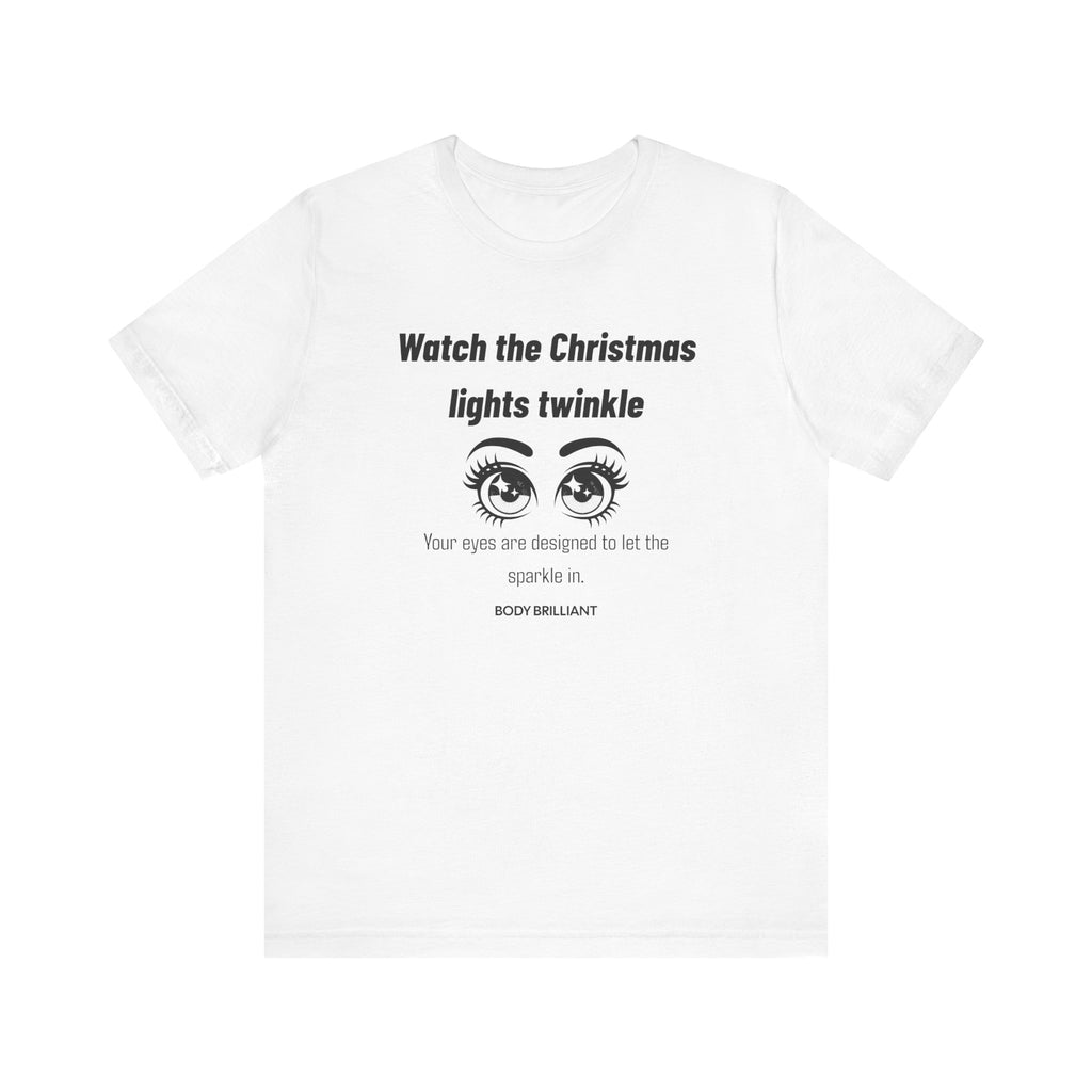 Watch the Christmas lights twinkle Inspirational Tee, Unisex Jersey Shirt, Motivational Gift, Spiritual Apparel, Perfect for Everyday Wear