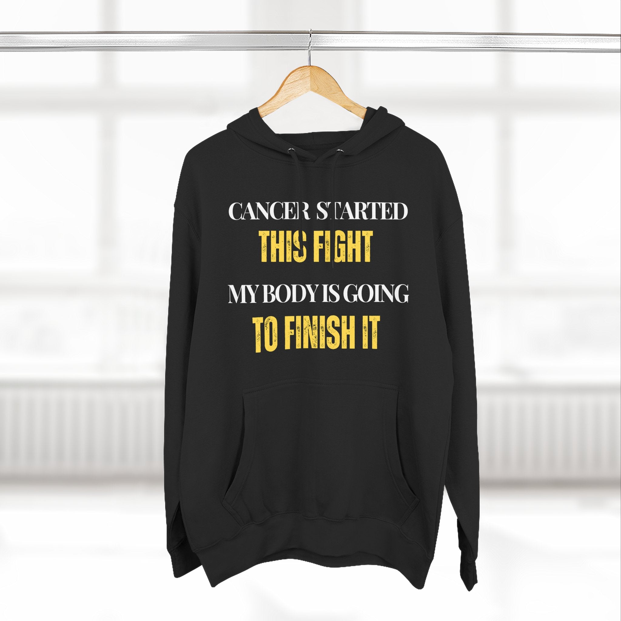 Cancer started this fight. My body is going to finish it Hoodie, Unisex Sweatshirt, Casual Wear, Gift for Her, Fall Fashion, Holiday Gift