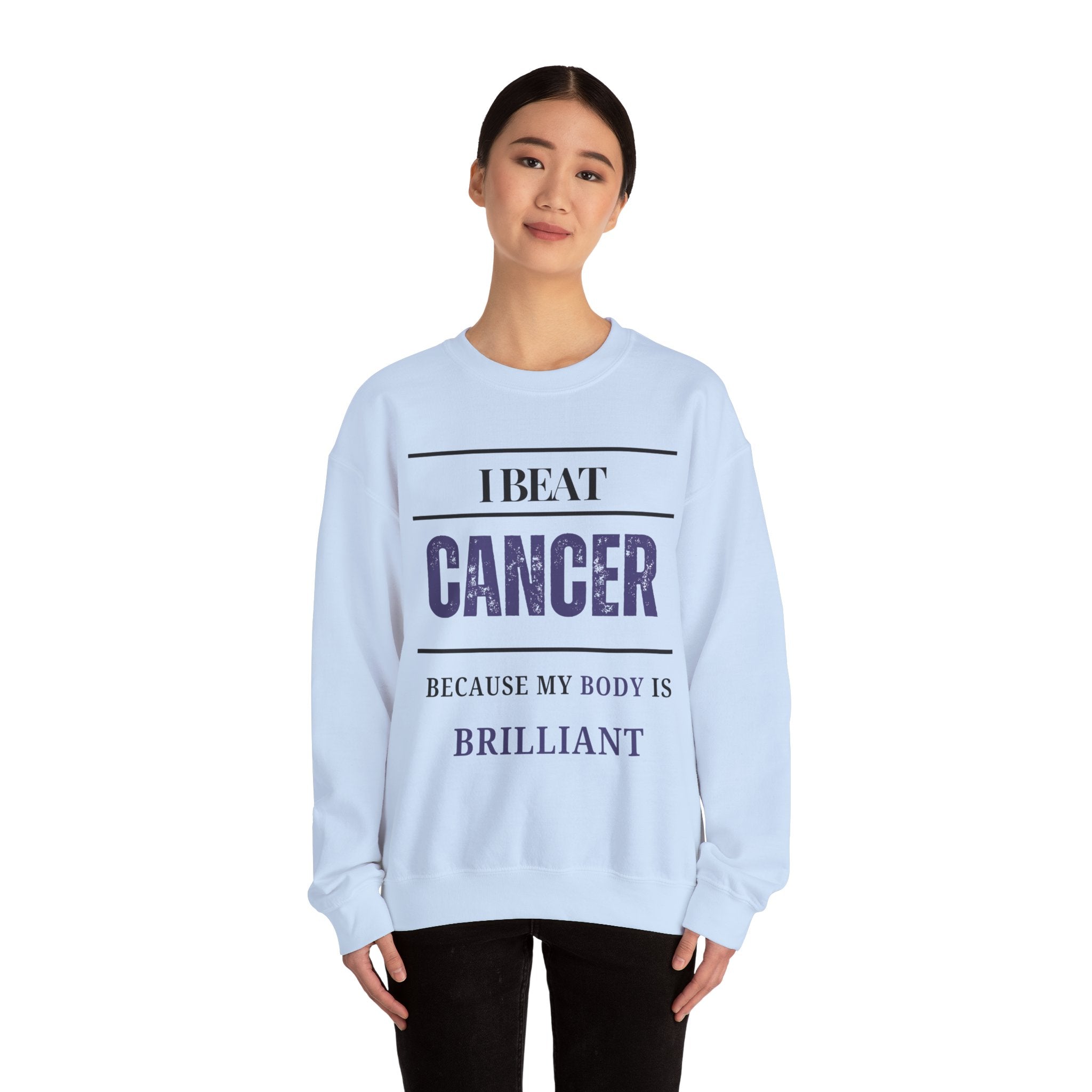I beat cancer because my body is brilliant Sweatshirt | Inspirational Crewneck, Gift for Fitness Lovers, Motivational Apparel, Unisex Sweatshirt, Cozy Fitness Wear
