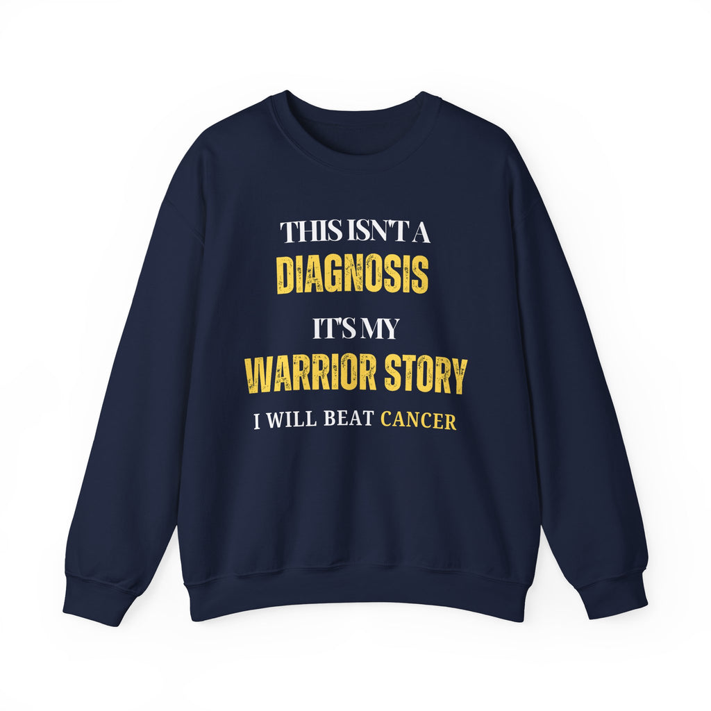This isn't a diagnosis, it's my warrior story. I will beat cancer Sweatshirt | Inspirational Crewneck, Gift for Fitness Lovers, Motivational Apparel, Unisex Sweatshirt, Cozy Fitness Wear
