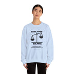 Find your balance Sweatshirt | Inspirational Crewneck, Gift for Fitness Lovers, Motivational Apparel, Unisex Sweatshirt, Cozy Fitness Wear