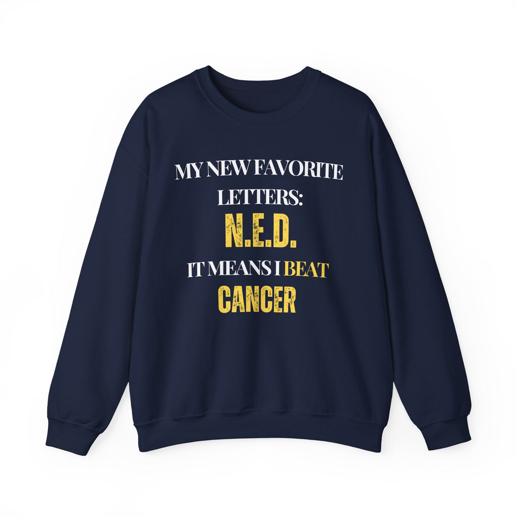 My new favorite letters: N.E.D. (It means I beat cancer.) Sweatshirt | Inspirational Crewneck, Gift for Fitness Lovers, Motivational Apparel, Unisex Sweatshirt, Cozy Fitness Wear