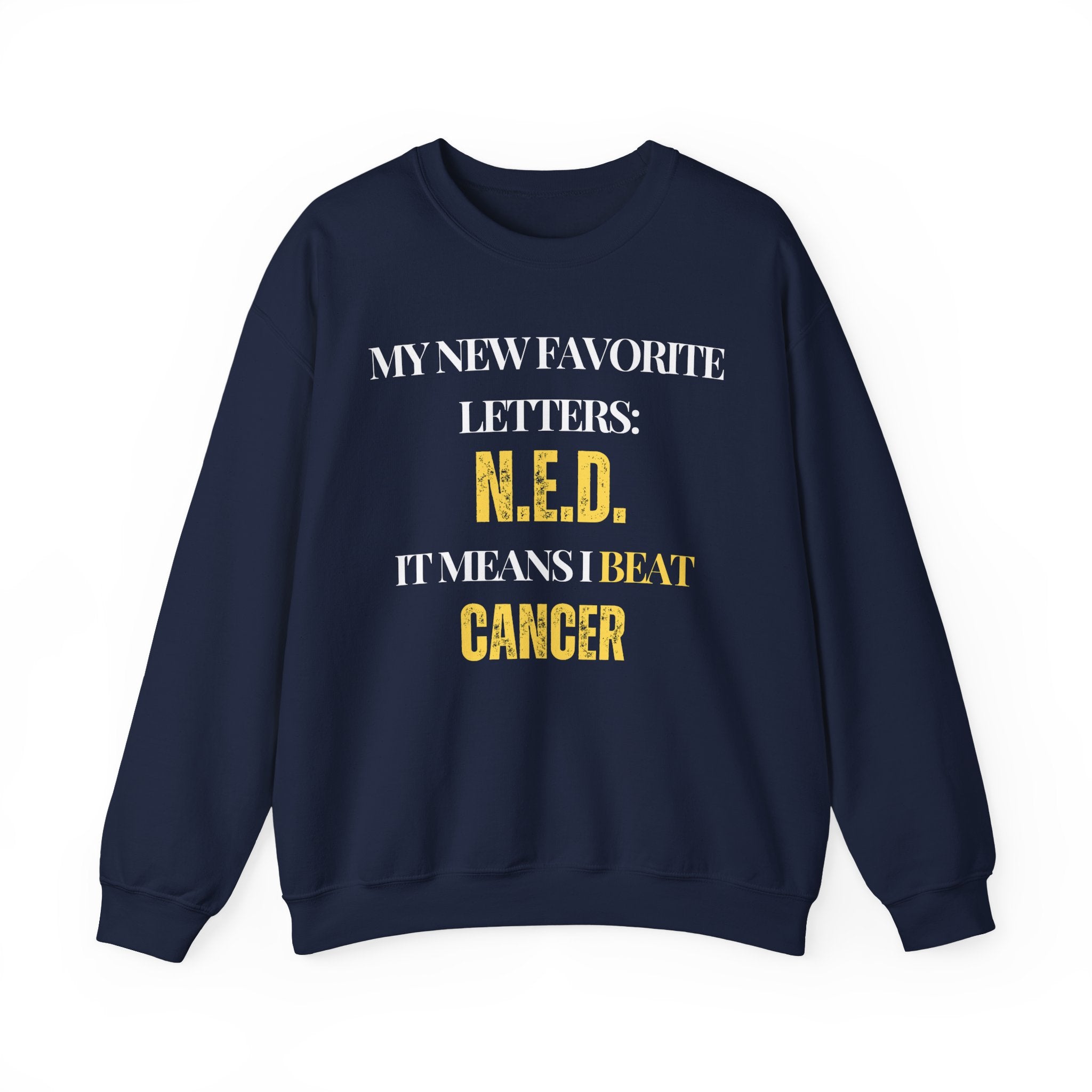 My new favorite letters: N.E.D. (It means I beat cancer.) Sweatshirt | Inspirational Crewneck, Gift for Fitness Lovers, Motivational Apparel, Unisex Sweatshirt, Cozy Fitness Wear