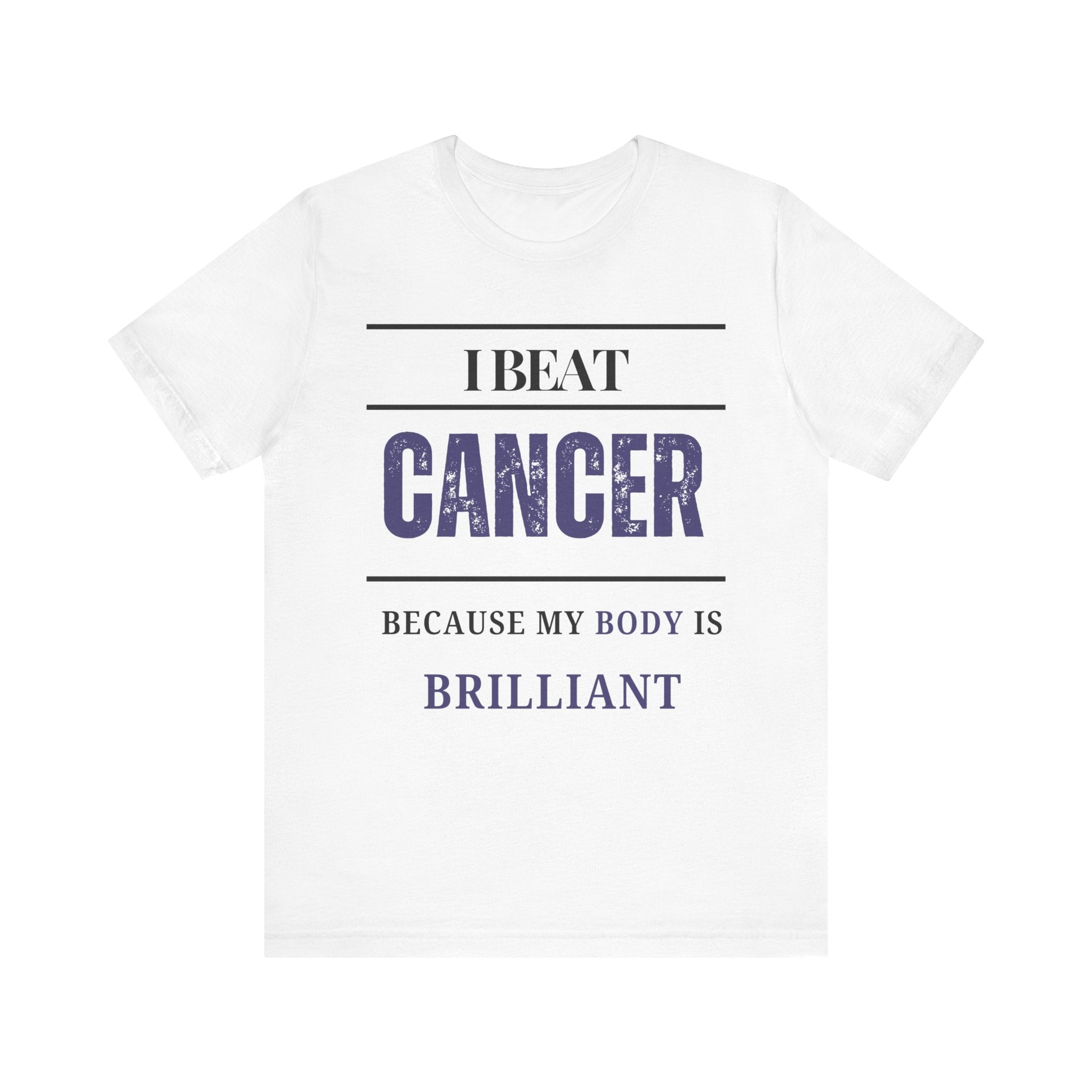 I beat cancer because my body is brilliant Inspirational Tee, Unisex Jersey Shirt, Motivational Gift, Spiritual Apparel, Perfect for Everyday Wear