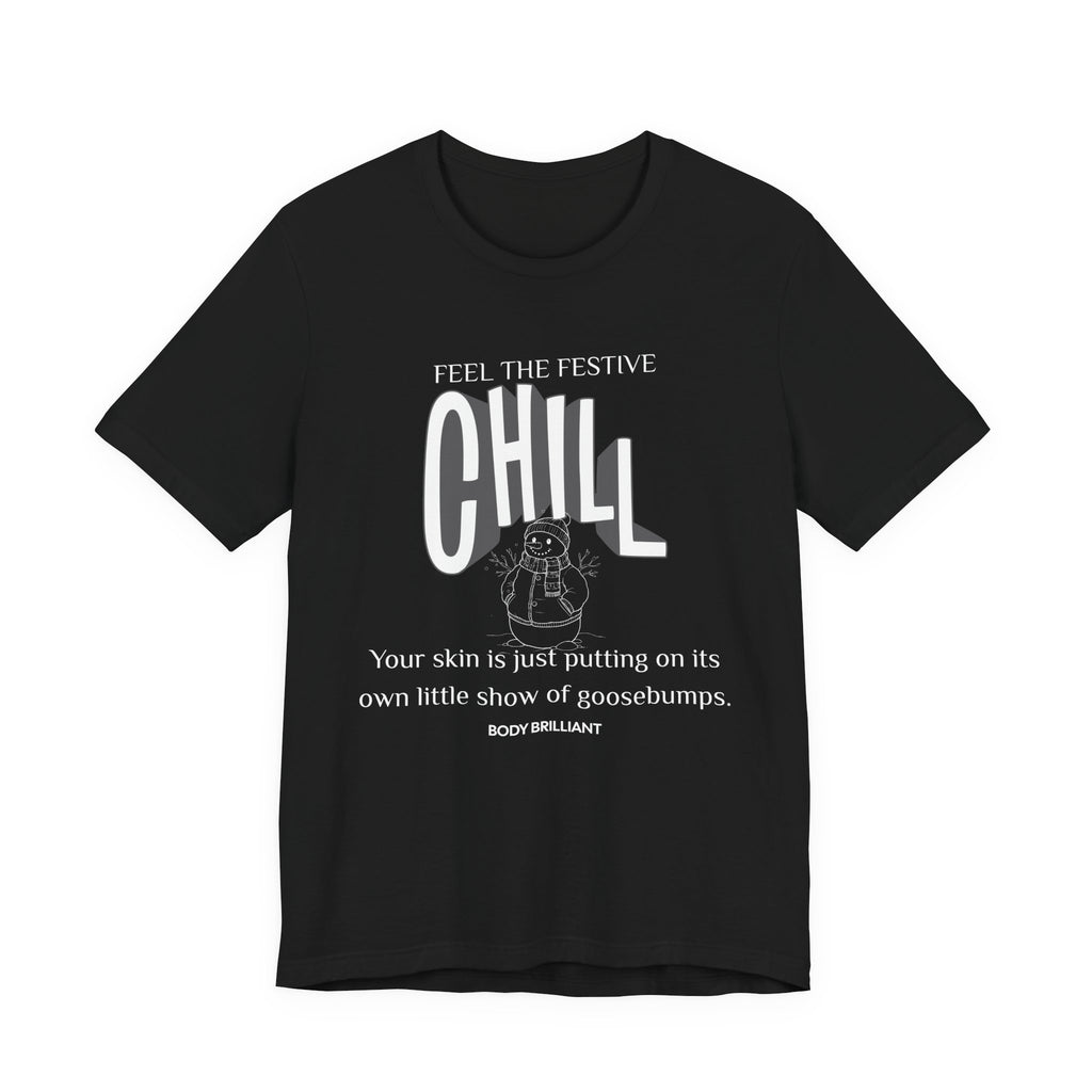 Feel that festive chill Inspirational Tee, Unisex Jersey Shirt, Motivational Gift, Spiritual Apparel, Perfect for Everyday Wear