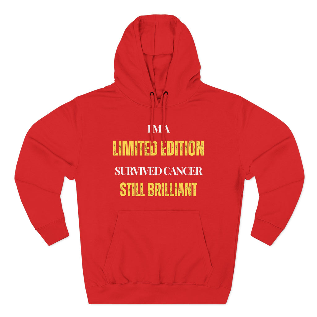I’m a limited edition: survived cancer, still brilliant Hoodie, Unisex Sweatshirt, Casual Wear, Gift for Her, Fall Fashion, Holiday Gift