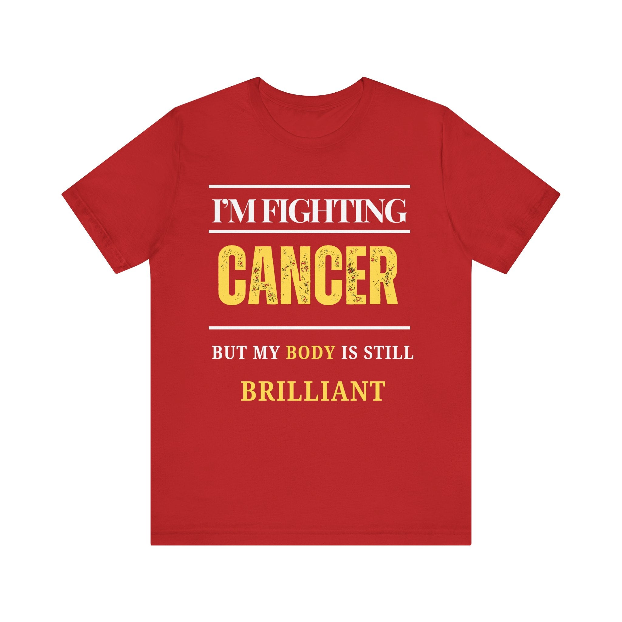 I’m fighting cancer but my body is still brilliant Inspirational Tee, Unisex Jersey Shirt, Motivational Gift, Spiritual Apparel, Perfect for Everyday Wear