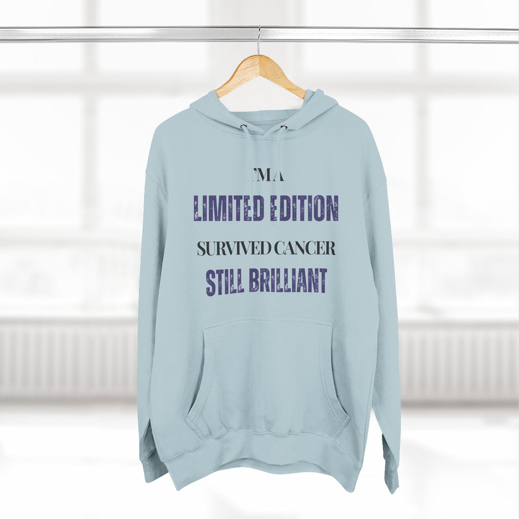 I’m a limited edition: survived cancer, still brilliant Hoodie, Unisex Sweatshirt, Casual Wear, Gift for Her, Fall Fashion, Holiday Gift