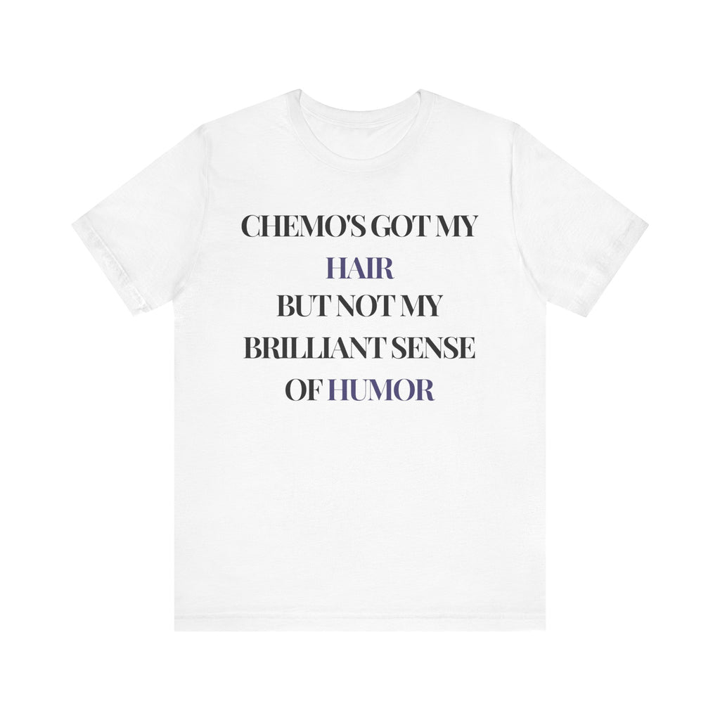 Chemo's got my hair Tee, Unisex Jersey Shirt, Motivational Gift, Spiritual Apparel, Perfect for Everyday Wear