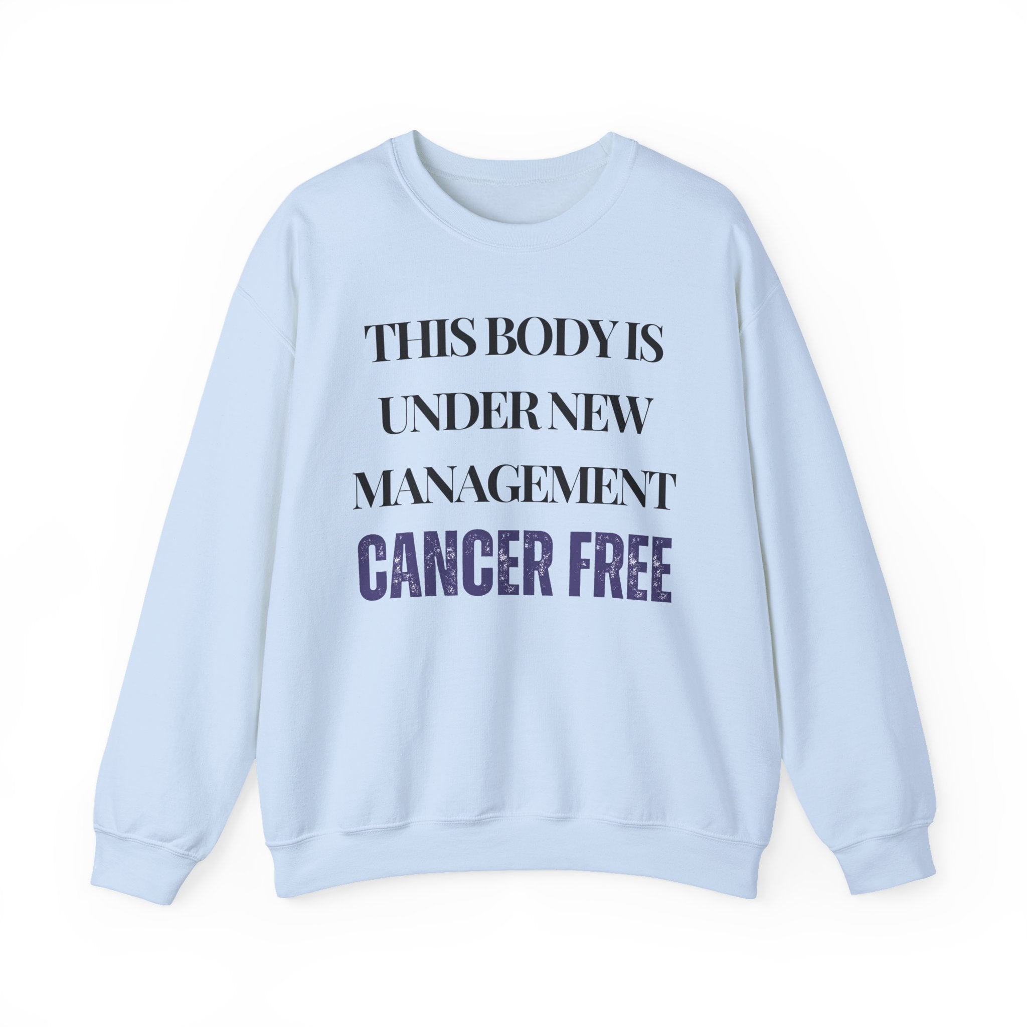 This body is under new management. Cancer free Sweatshirt | Inspirational Crewneck, Gift for Fitness Lovers, Motivational Apparel, Unisex Sweatshirt, Cozy Fitness Wear
