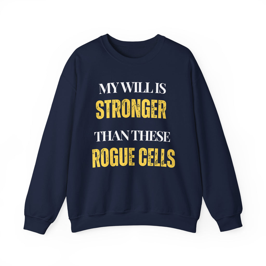 My will is stronger than these rogue cells Sweatshirt | Inspirational Crewneck, Gift for Fitness Lovers, Motivational Apparel, Unisex Sweatshirt, Cozy Fitness Wear