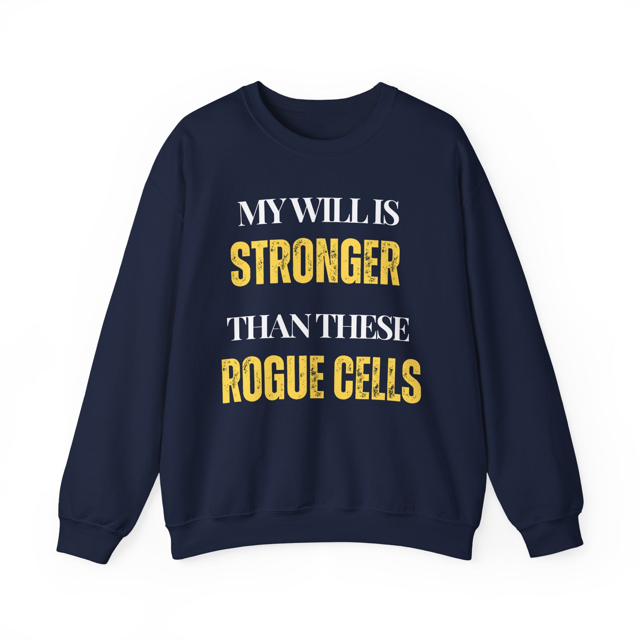 My will is stronger than these rogue cells Sweatshirt | Inspirational Crewneck, Gift for Fitness Lovers, Motivational Apparel, Unisex Sweatshirt, Cozy Fitness Wear