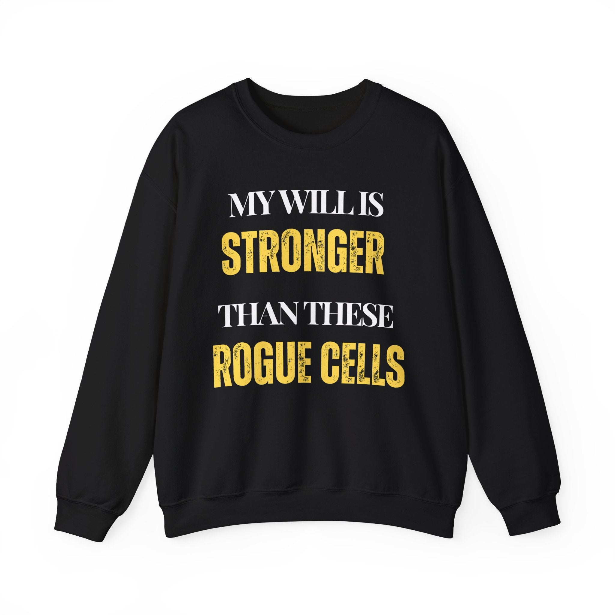 My will is stronger than these rogue cells Sweatshirt | Inspirational Crewneck, Gift for Fitness Lovers, Motivational Apparel, Unisex Sweatshirt, Cozy Fitness Wear