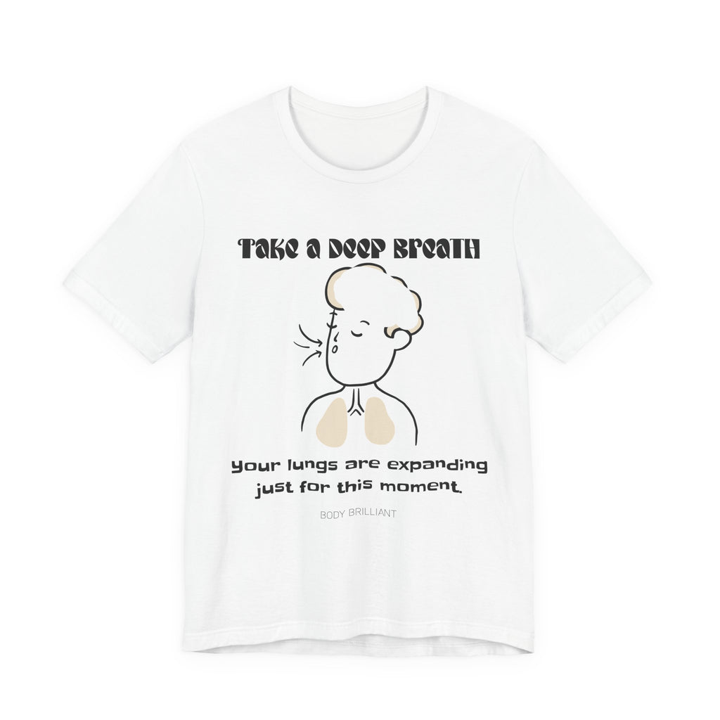 Take a deep breath Inspirational Tee, Unisex Jersey Shirt, Motivational Gift, Spiritual Apparel, Perfect for Everyday Wear