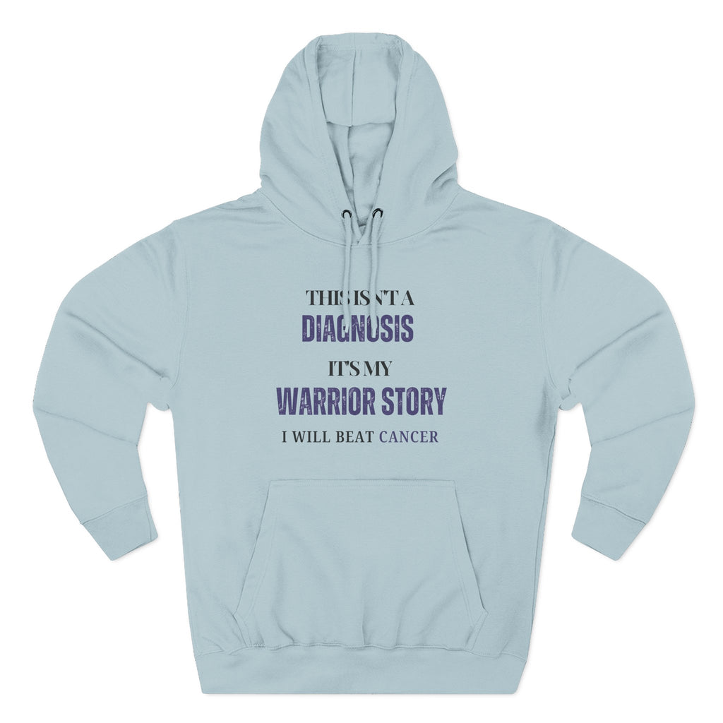 This isn't a diagnosis, it's my warrior story. I will beat cancer Hoodie, Unisex Sweatshirt, Casual Wear, Gift for Her, Fall Fashion, Holiday Gift