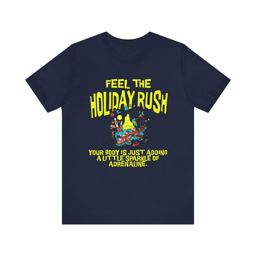 Feel the holiday rush Inspirational Tee, Unisex Jersey Shirt, Motivational Gift, Spiritual Apparel, Perfect for Everyday Wear