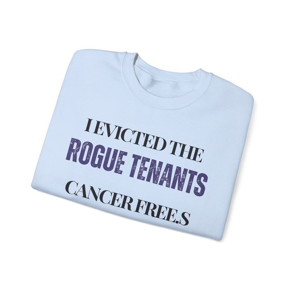 I evicted the rogue tenants. Cancer free Sweatshirt | Inspirational Crewneck, Gift for Fitness Lovers, Motivational Apparel, Unisex Sweatshirt, Cozy Fitness Wear