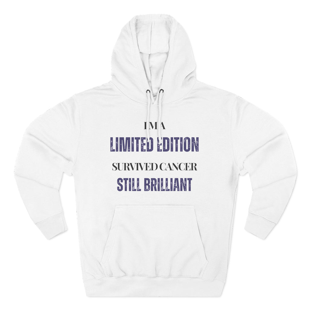 I’m a limited edition: survived cancer, still brilliant Hoodie, Unisex Sweatshirt, Casual Wear, Gift for Her, Fall Fashion, Holiday Gift