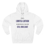 I’m a limited edition: survived cancer, still brilliant Hoodie, Unisex Sweatshirt, Casual Wear, Gift for Her, Fall Fashion, Holiday Gift