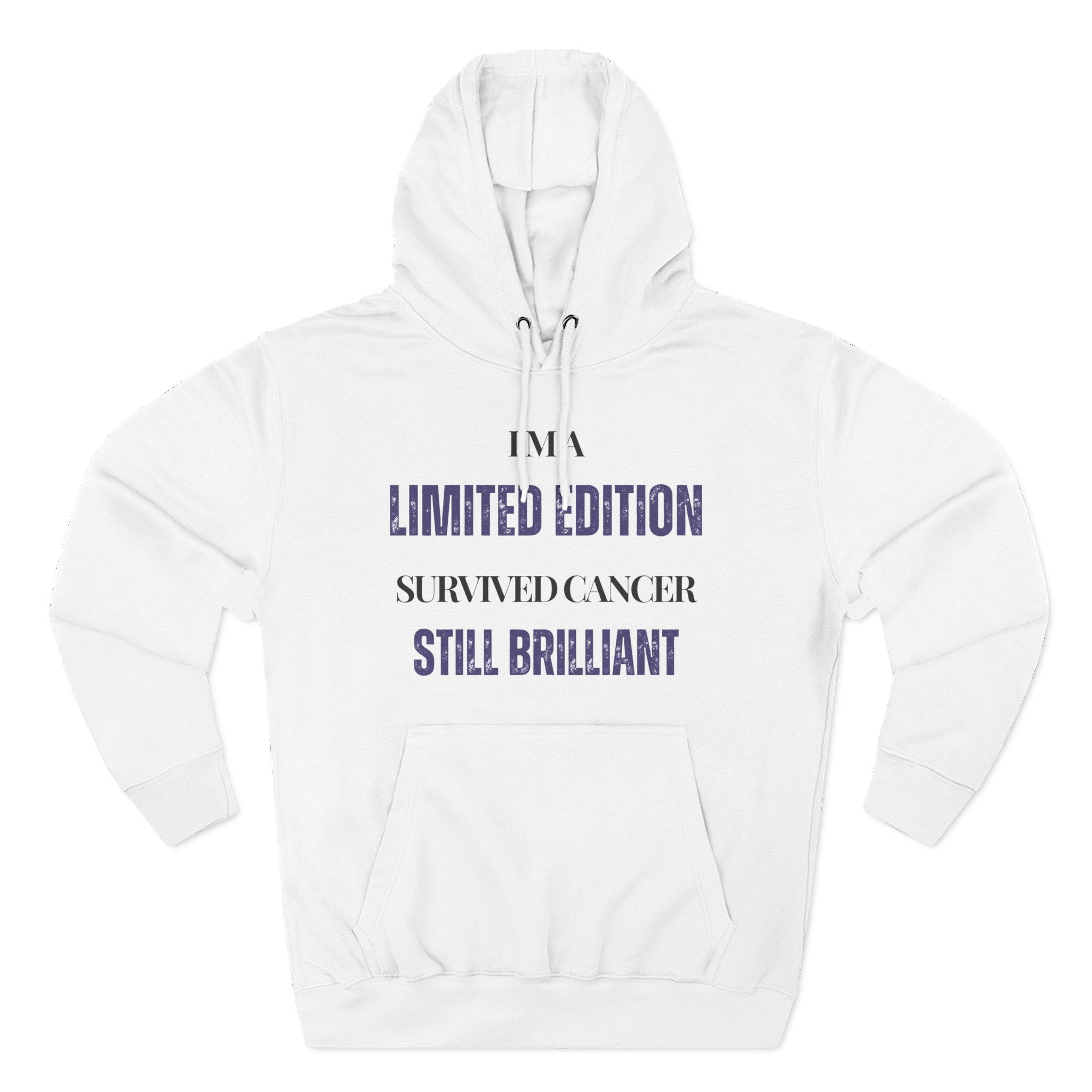 I’m a limited edition: survived cancer, still brilliant Hoodie, Unisex Sweatshirt, Casual Wear, Gift for Her, Fall Fashion, Holiday Gift