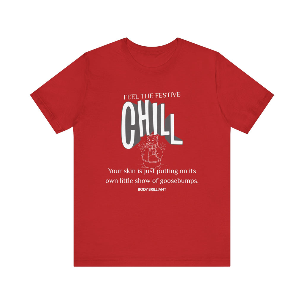 Feel that festive chill Inspirational Tee, Unisex Jersey Shirt, Motivational Gift, Spiritual Apparel, Perfect for Everyday Wear