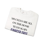 My cells are all on the home team again. Cancer free Sweatshirt | Inspirational Crewneck, Gift for Fitness Lovers, Motivational Apparel, Unisex Sweatshirt, Cozy Fitness Wear