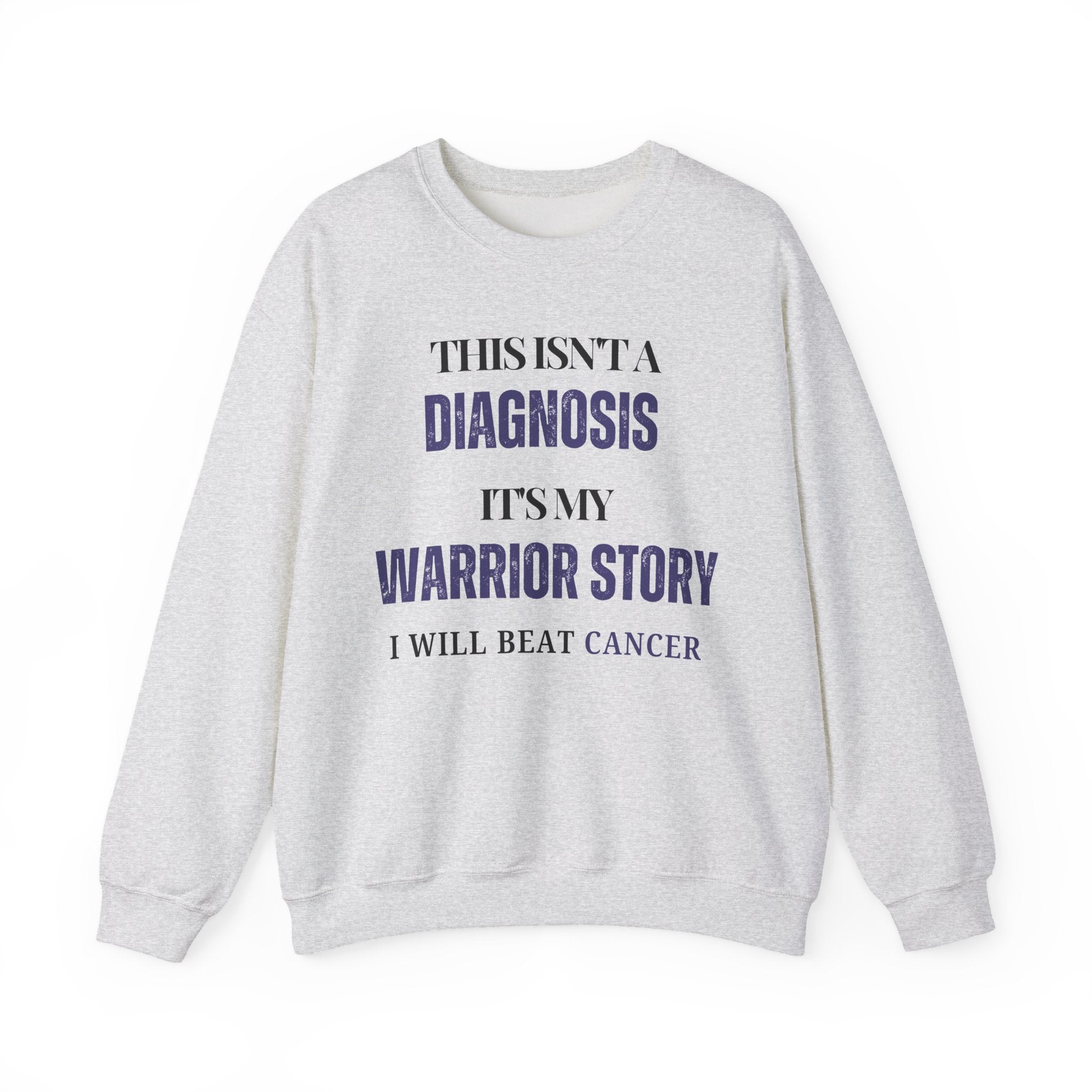 This isn't a diagnosis, it's my warrior story. I will beat cancer Sweatshirt | Inspirational Crewneck, Gift for Fitness Lovers, Motivational Apparel, Unisex Sweatshirt, Cozy Fitness Wear