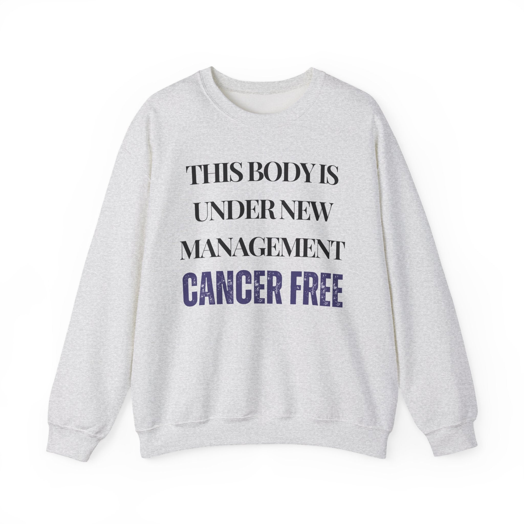 This body is under new management. Cancer free Sweatshirt | Inspirational Crewneck, Gift for Fitness Lovers, Motivational Apparel, Unisex Sweatshirt, Cozy Fitness Wear