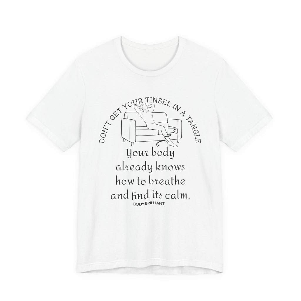 Don't get your tinsel in a tangle Inspirational Tee, Unisex Jersey Shirt, Motivational Gift, Spiritual Apparel, Perfect for Everyday Wear