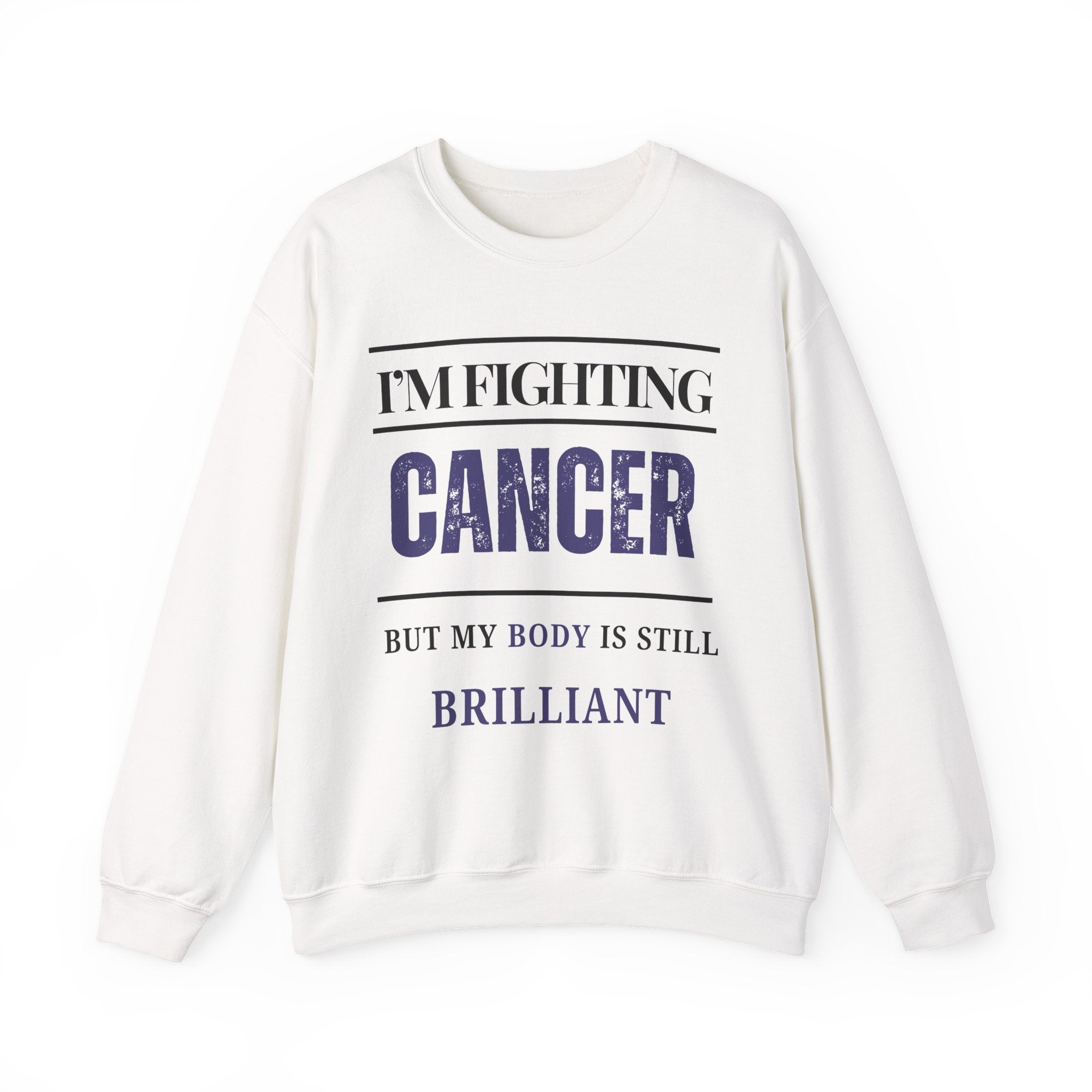 I’m fighting cancer but my body is still brilliant Sweatshirt | Inspirational Crewneck, Gift for Fitness Lovers, Motivational Apparel, Unisex Sweatshirt, Cozy Fitness Wear