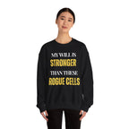 My will is stronger than these rogue cells Sweatshirt | Inspirational Crewneck, Gift for Fitness Lovers, Motivational Apparel, Unisex Sweatshirt, Cozy Fitness Wear