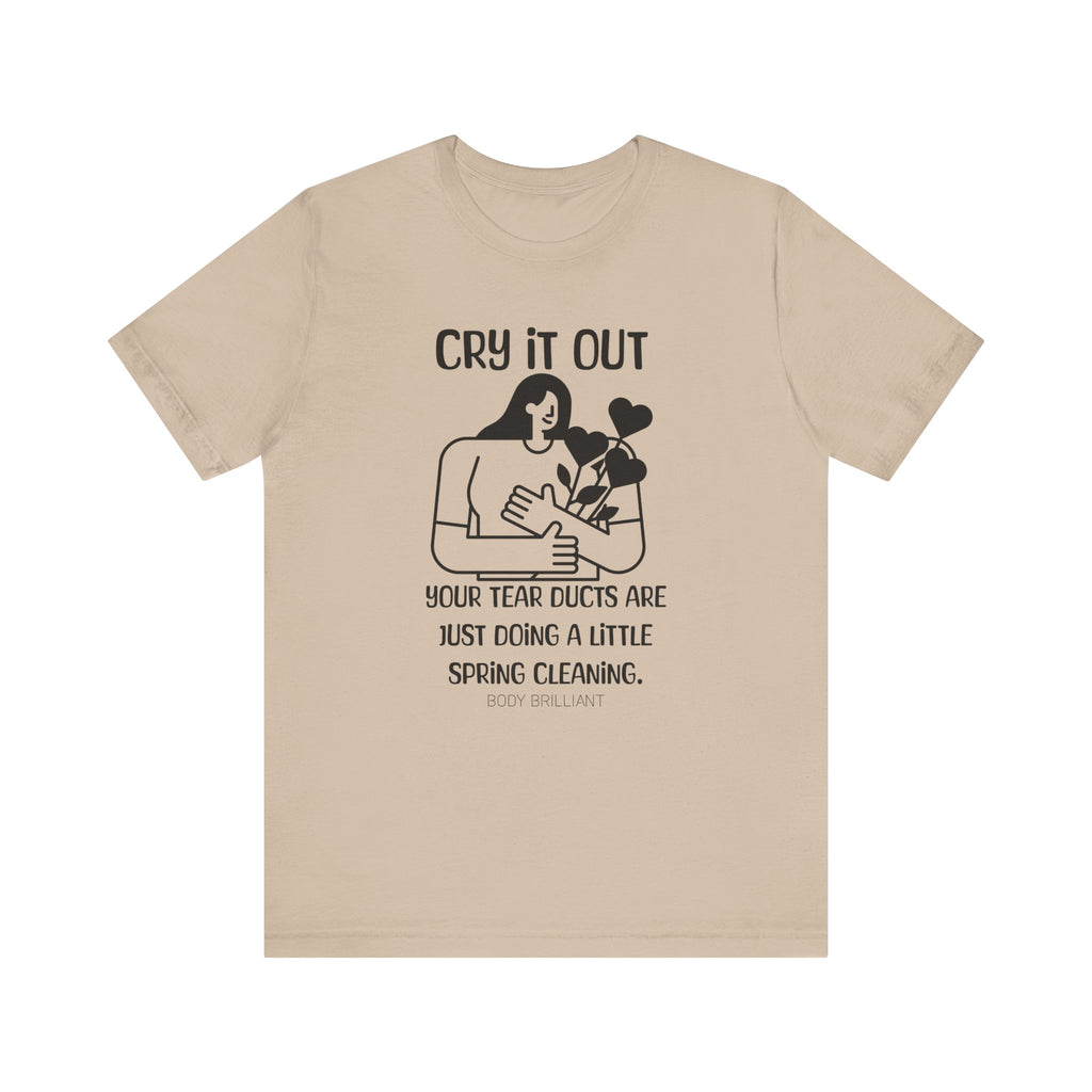 Cry it out Inspirational Tee, Unisex Jersey Shirt, Motivational Gift, Spiritual Apparel, Perfect for Everyday Wear