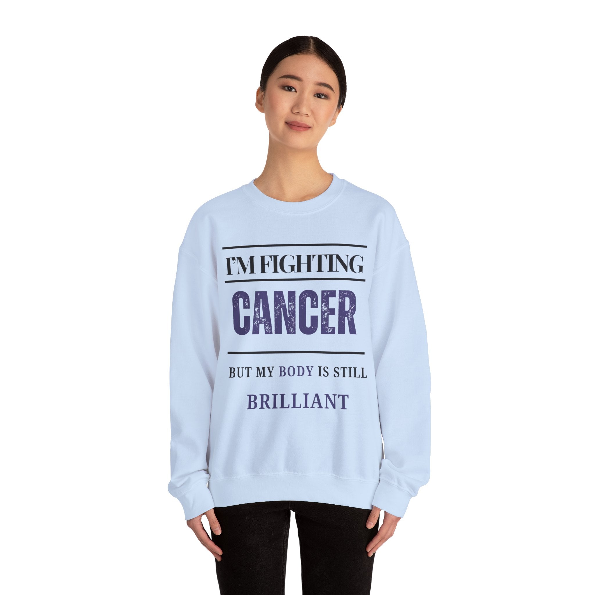 I’m fighting cancer but my body is still brilliant Sweatshirt | Inspirational Crewneck, Gift for Fitness Lovers, Motivational Apparel, Unisex Sweatshirt, Cozy Fitness Wear