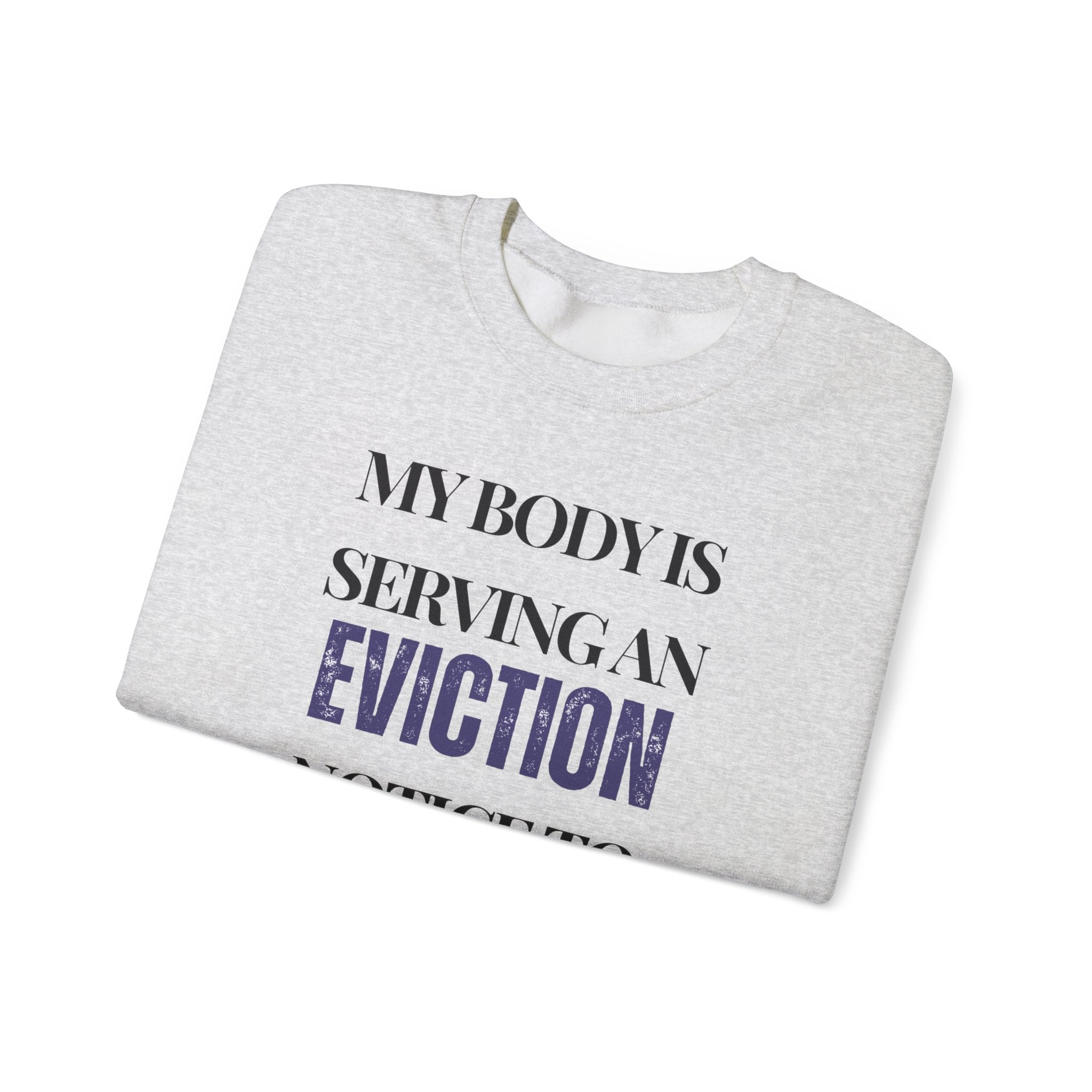 My body is serving an eviction notice to malignant tenants Sweatshirt | Inspirational Crewneck, Gift for Fitness Lovers, Motivational Apparel, Unisex Sweatshirt, Cozy Fitness Wear