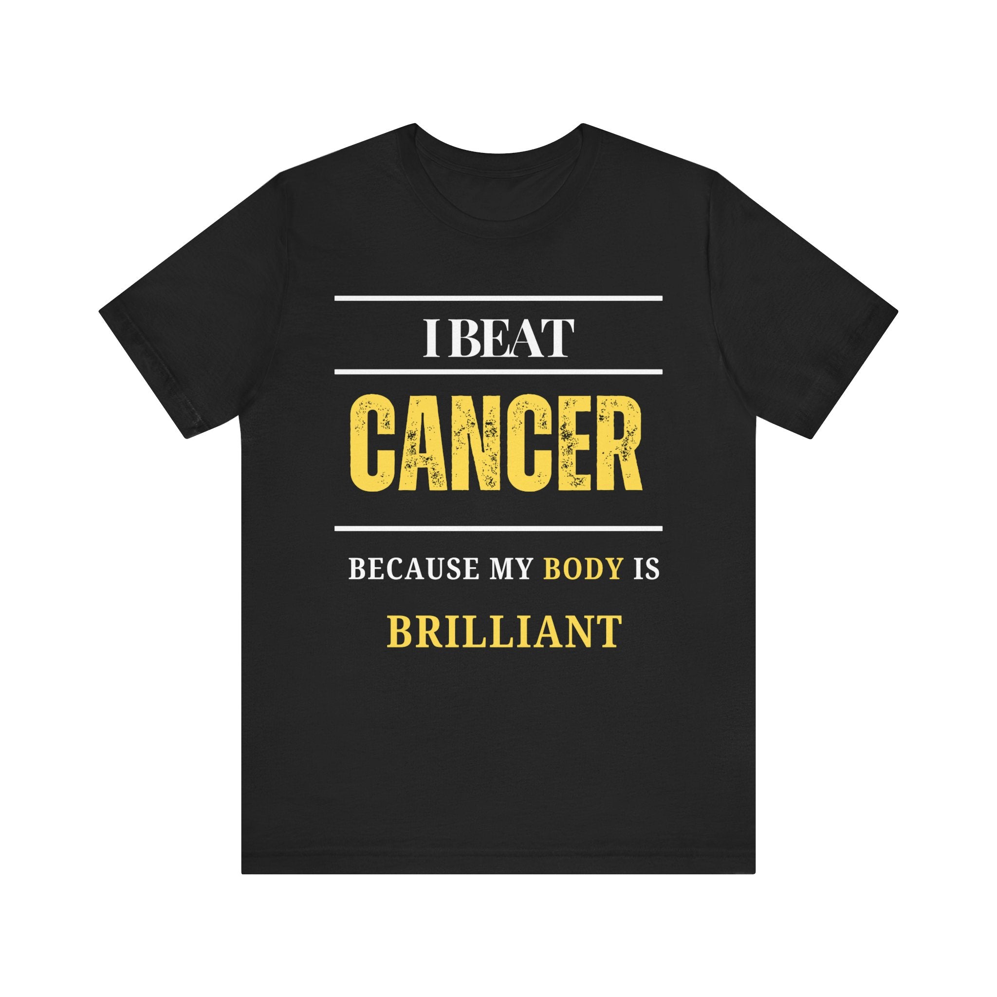 I beat cancer because my body is brilliant Inspirational Tee, Unisex Jersey Shirt, Motivational Gift, Spiritual Apparel, Perfect for Everyday Wear