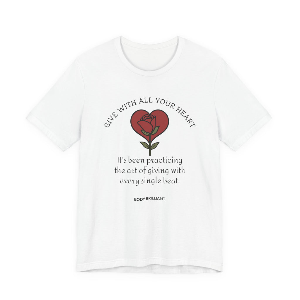 Giving With All Your Heart Inspirational Tee, Unisex Jersey Shirt, Motivational Gift, Spiritual Apparel, Perfect for Everyday Wear