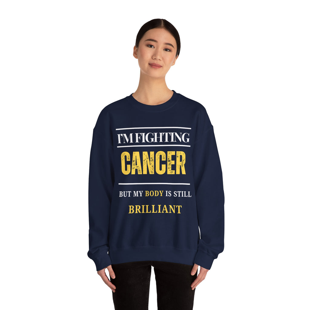 I’m fighting cancer but my body is still brilliant Sweatshirt | Inspirational Crewneck, Gift for Fitness Lovers, Motivational Apparel, Unisex Sweatshirt, Cozy Fitness Wear