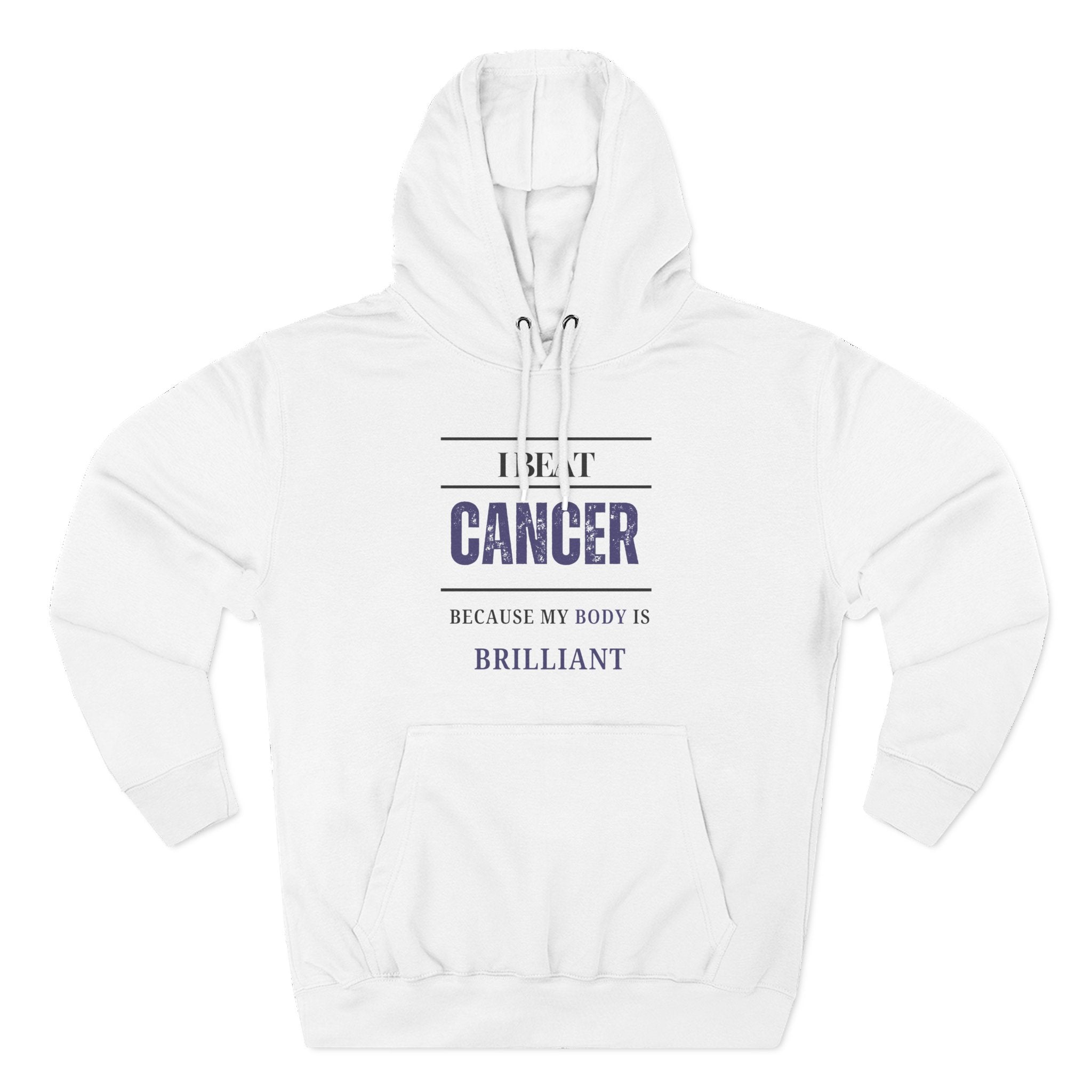 I beat cancer because my body is brilliant Hoodie, Unisex Sweatshirt, Casual Wear, Gift for Her, Fall Fashion, Holiday Gift