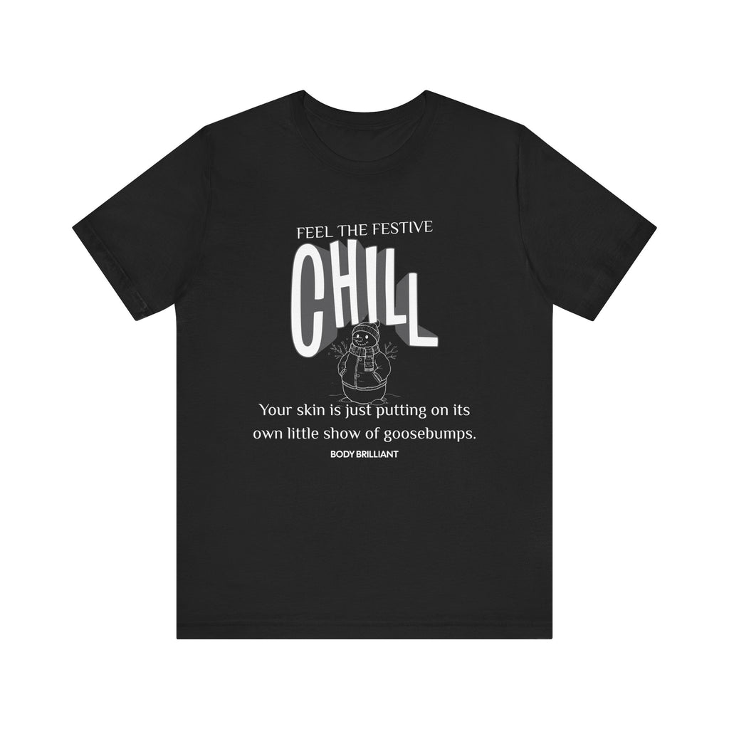Feel that festive chill Inspirational Tee, Unisex Jersey Shirt, Motivational Gift, Spiritual Apparel, Perfect for Everyday Wear