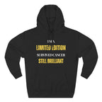 I’m a limited edition: survived cancer, still brilliant Hoodie, Unisex Sweatshirt, Casual Wear, Gift for Her, Fall Fashion, Holiday Gift