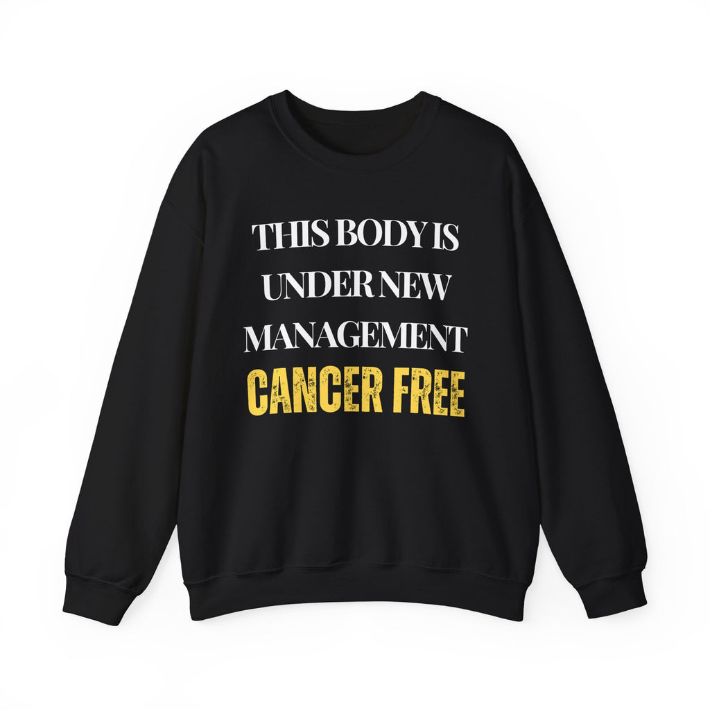 This body is under new management. Cancer free Sweatshirt | Inspirational Crewneck, Gift for Fitness Lovers, Motivational Apparel, Unisex Sweatshirt, Cozy Fitness Wear