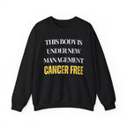 This body is under new management. Cancer free Sweatshirt | Inspirational Crewneck, Gift for Fitness Lovers, Motivational Apparel, Unisex Sweatshirt, Cozy Fitness Wear