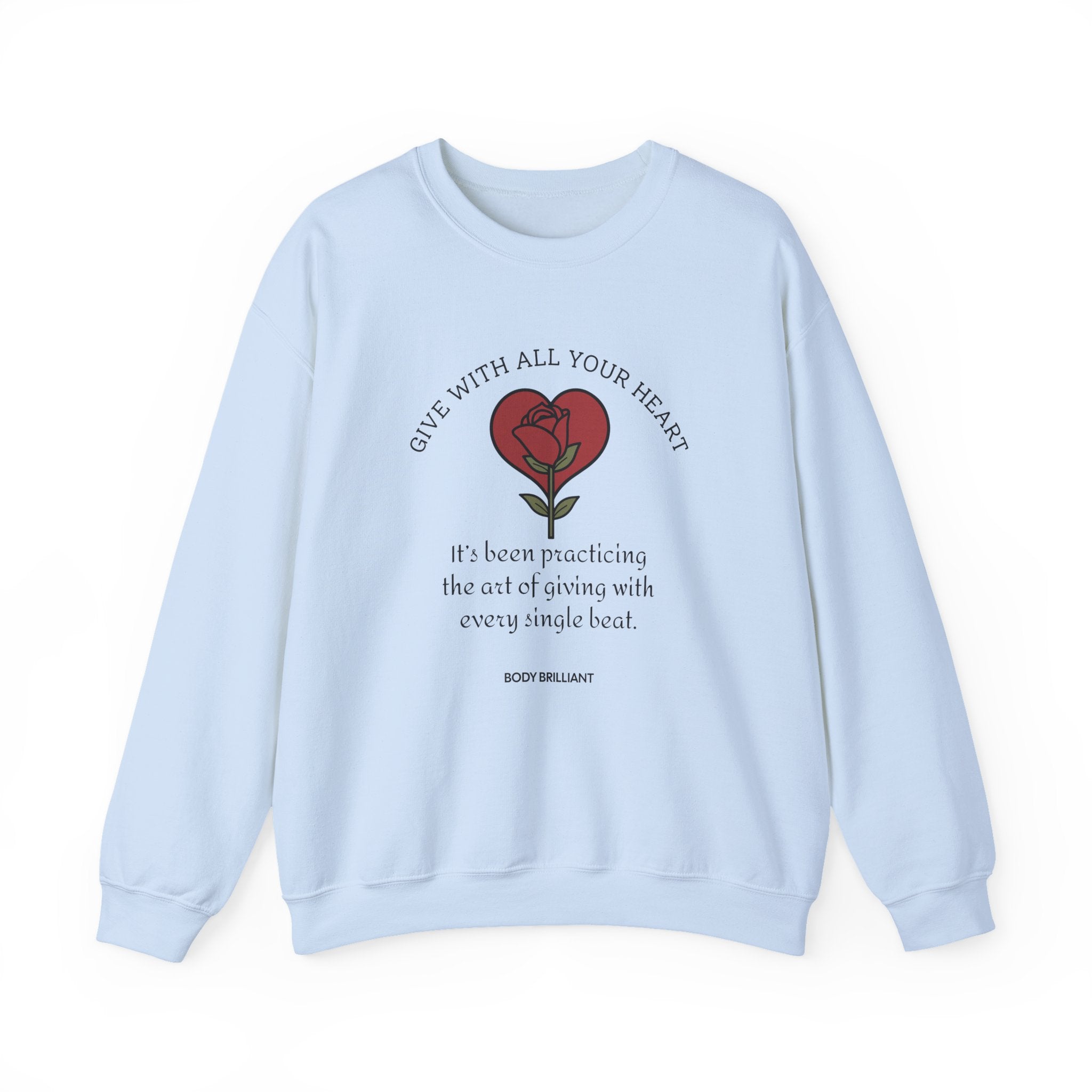 Give with all your heart Sweatshirt | Inspirational Crewneck, Gift for Fitness Lovers, Motivational Apparel, Unisex Sweatshirt, Cozy Fitness Wear