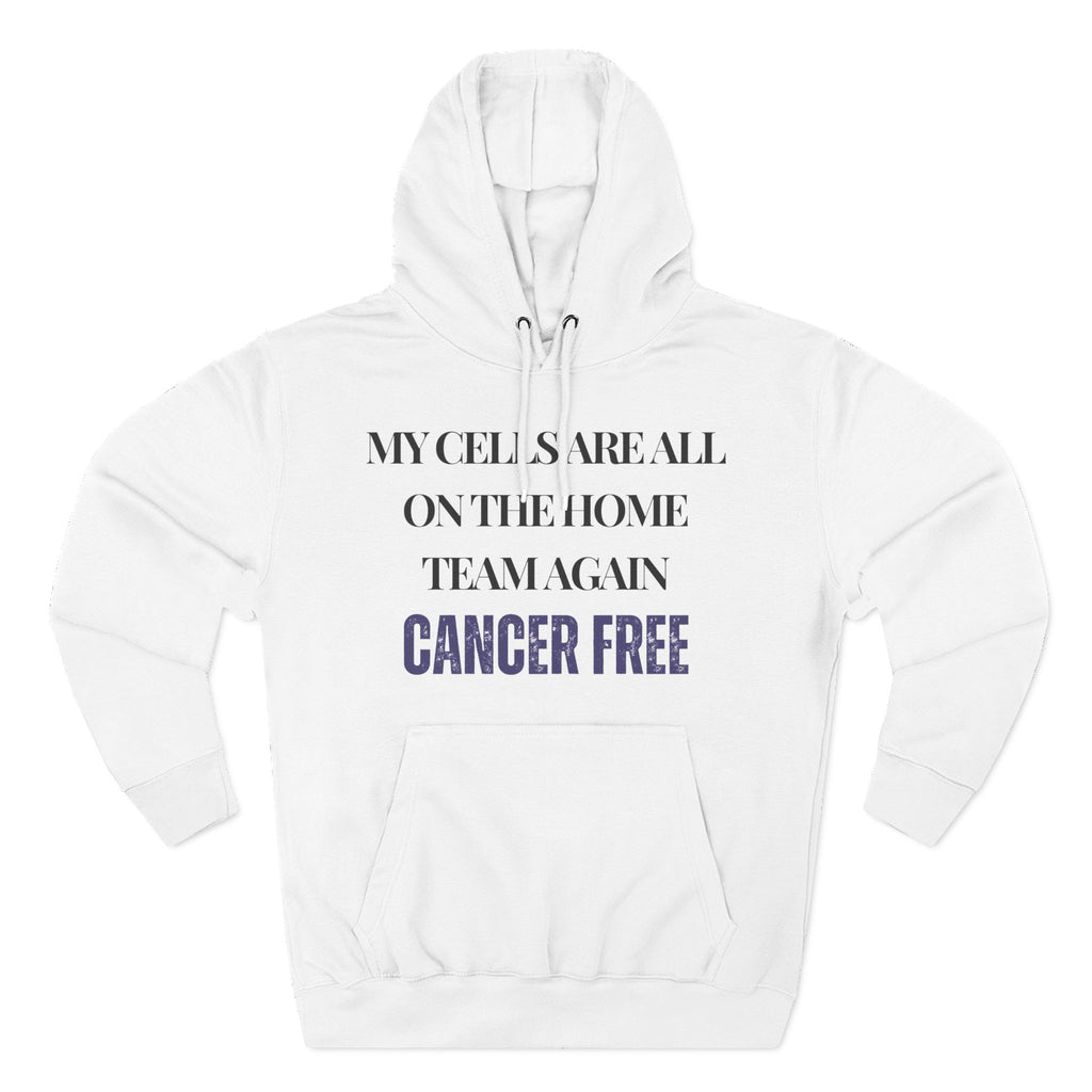 My cells are all on the home team again. Cancer free Hoodie, Unisex Sweatshirt, Casual Wear, Gift for Her, Fall Fashion, Holiday Gift