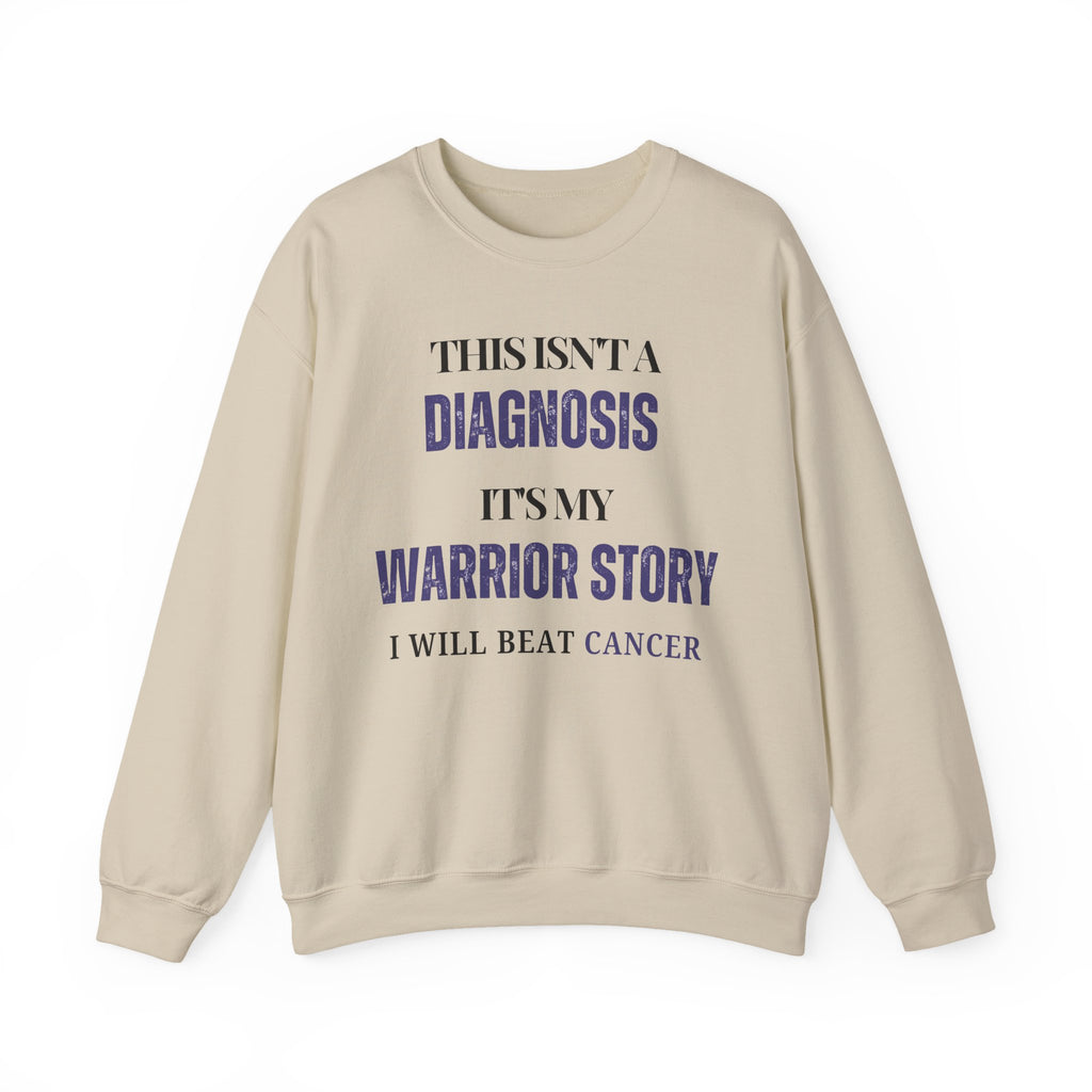 This isn't a diagnosis, it's my warrior story. I will beat cancer Sweatshirt | Inspirational Crewneck, Gift for Fitness Lovers, Motivational Apparel, Unisex Sweatshirt, Cozy Fitness Wear