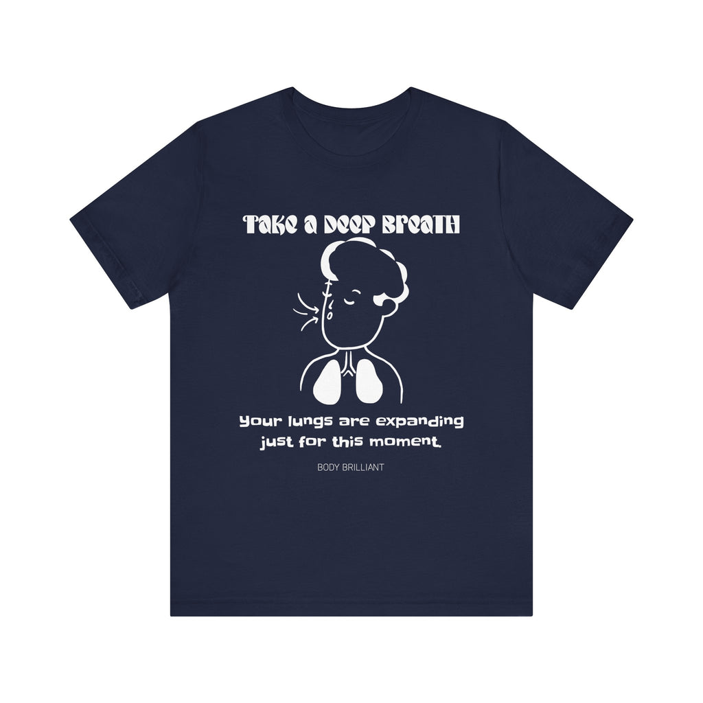 Take a deep breath Inspirational Tee, Unisex Jersey Shirt, Motivational Gift, Spiritual Apparel, Perfect for Everyday Wear