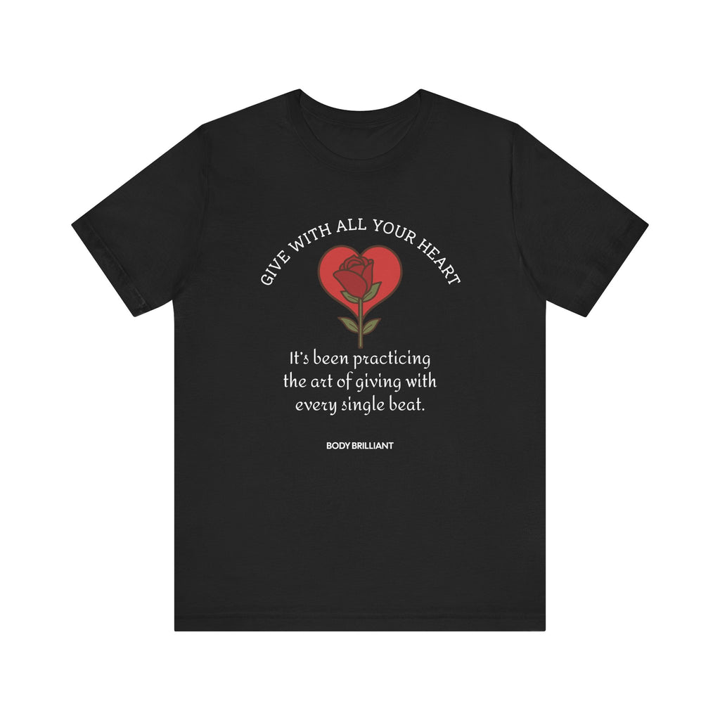 Giving With All Your Heart Inspirational Tee, Unisex Jersey Shirt, Motivational Gift, Spiritual Apparel, Perfect for Everyday Wear