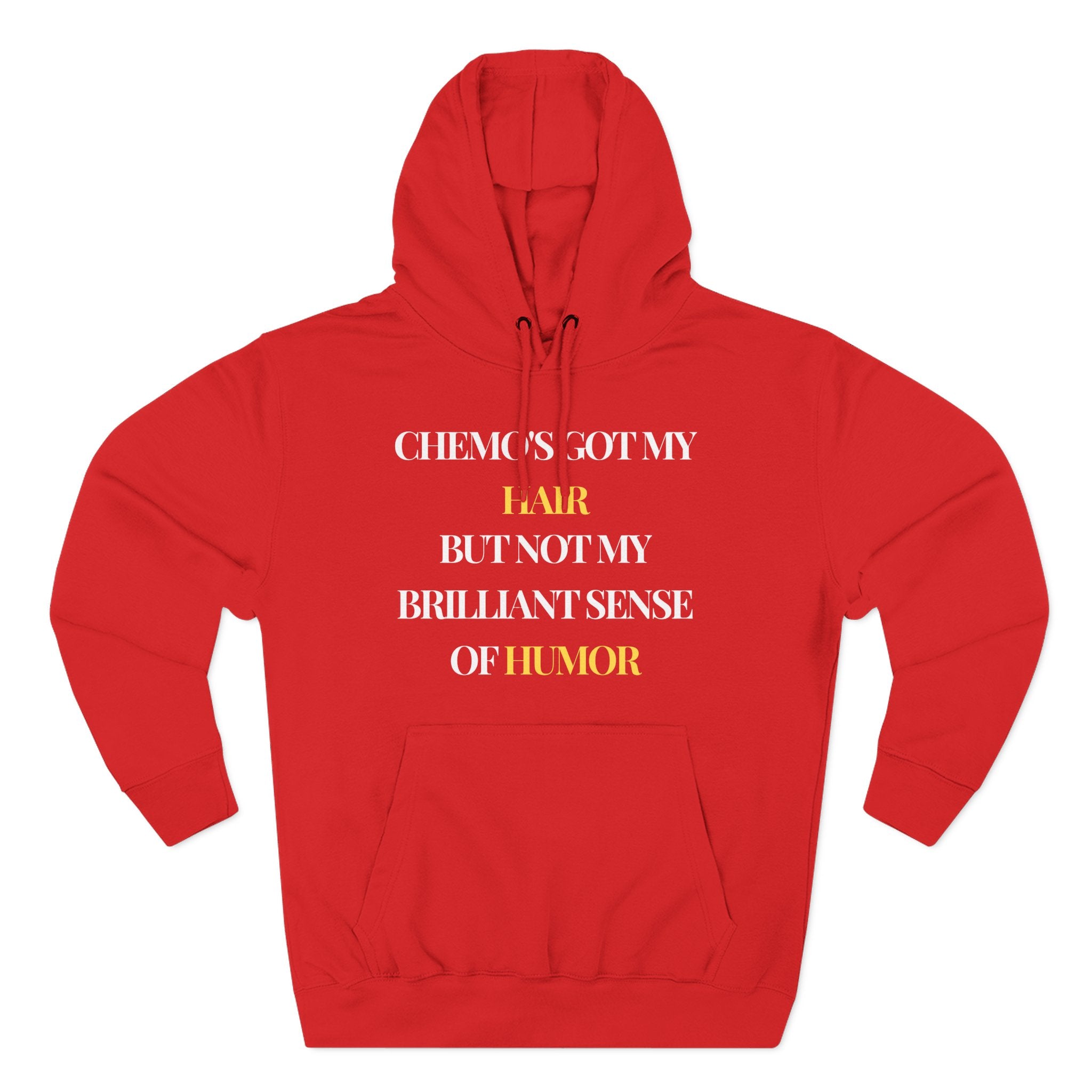 Chemo's got my hair, but not my brilliant sense of humor Hoodie, Unisex Sweatshirt, Casual Wear, Gift for Her, Fall Fashion, Holiday Gift