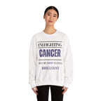 I’m fighting cancer but my body is still brilliant Sweatshirt | Inspirational Crewneck, Gift for Fitness Lovers, Motivational Apparel, Unisex Sweatshirt, Cozy Fitness Wear